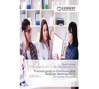 Practical guide to Communicative language teaching (CLT): CLT, teaching methodolody