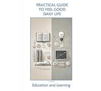 Practical Guide to Feeling Good Every Day: Education and Learning