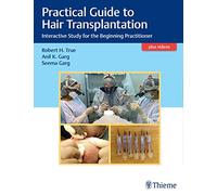 Practical Guide to Hair Transplantation Interactive Study for the Beginning Practitioner