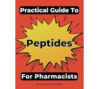 Practical Guide To Peptides For Pharmacists
