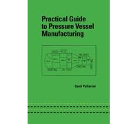 Practical Guide to Pressure Vessel Manufacturing (Dekker Mechanical Engineering)