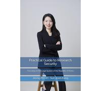 Practical Guide to Research Security: Focusing on the Legal System of the Republic of Korea