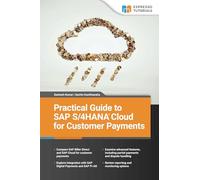 Practical Guide to SAP S/4HANA Cloud for Customer Payments