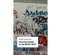Practical Guide to the Berlin Wall