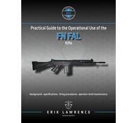Practical Guide to the Operational Use of the FN FAL Rifle