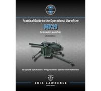 Erik Lawrence Practical Guide to the Operational Use of the MK19 Gre (Tascabile)