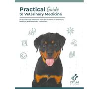 Practical Guide to Veterinary Medecine: Study Aids and Reference Tools for Students in Veterinary Medicine and Veterinary Technician/Nurse.