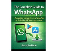 “Practical Guide to WhatsApp - Every Secret for Android and iPhone”