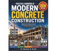PRACTICAL HANDBOOK OF MODERN CONCRETE CONSTRUCTION: Materials, Mix Design, Formwork, Reinforcement, and Field Practice for Durable Structures