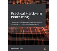 Practical Hardware Pentesting: A guide to attacking embedded systems and protecting them against the most common hardware attacks
