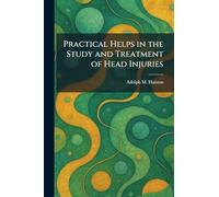 Practical Helps in the Study and Treatment of Head Injuries