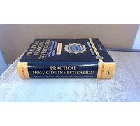 Practical Homicide Investigation: Tactics, Procedures, and Forensic Techniques, Fifth Edition