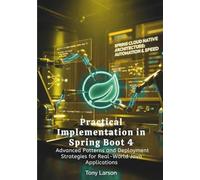 Practical Implementation in Spring Boot 4: Advanced Patterns and Deployment Strategies for Real-World Java Applications