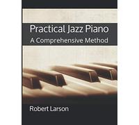Practical Jazz Piano: A Comprehensive Method