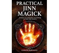 Practical Jinn Magick: Rituals to Unleash the Powers of The Fire Spirits