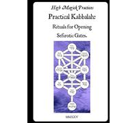 Practical Kabbalah: Rituals for Opening Sefirotic Gates: A Step-by-Step Guide to Unlocking the Tree of Life for Wisdom, Blessing, Wealth, Healing, and Inner Repair. Color.