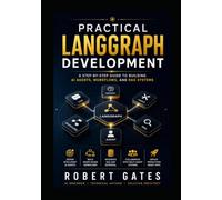 Practical LangGraph Development: A Step-by-Step Guide to Building AI Agents, Workflows, and RAG Systems