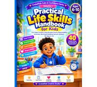 Practical Life Skills Handbook: Fun Activities, Real-World Lessons, Responsibility Challenges, Healthy Habits & Everyday Skills for Independent Kids