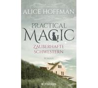 Practical Magic. Zauberhafte Schwestern: Roman: 2