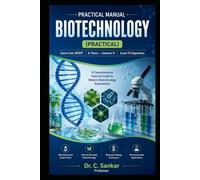 PRACTICAL MANUAL BIOTECHNOLOGY: B.Pharm - Semester VI and other biological courses