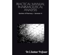 PRACTICAL MANUAL PHARMACEUTICAL ANALYSIS: Bachelor of Pharmacy - Semester VI