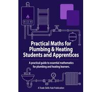 Practical Maths for Plumbing & Heating Students and Apprentices: A practical guide to essential mathematics for plumbing and heating learners