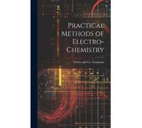 Practical Methods of Electro-Chemistry (Copertina rigida)