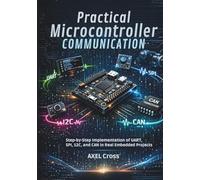 Practical Microcontroller Communication: Step-by-Step Implementation of UART, SPI, I2C, and CAN in Real Embedded Projects