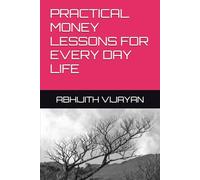 PRACTICAL MONEY LESSONS FOR EVERY DAY LIFE