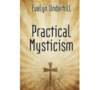 Practical Mysticism - A Book on Christian Mysticism