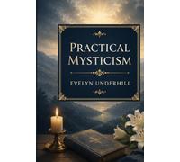 Practical Mysticism: A Little Book for Normal People