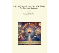 Practical Mysticism: A Little Book for Normal People