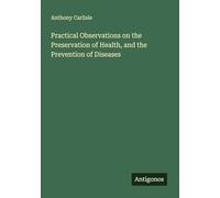 Practical Observations on the Preservation of Health, and the Prevention of Diseases