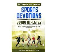 Practical One-Minute Sports Devotions for Young Athletes: Bible-Based Christian Playbook to Build Confidence, Mental Toughness & Growth Mindset for Teen Boys and Girls