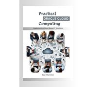 Practical Oracle Cloud Computing: Implementing Cloud-Based IT Solutions