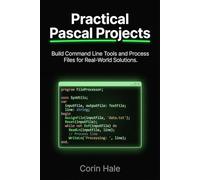 Practical Pascal Projects: Build Command Line Tools and Process Files for Real-World Solutions