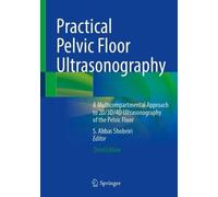 Practical Pelvic Floor Ultrasonography: A Multicompartmental Approach to 2d/3d/4d Ultrasonography of the Pelvic Floor