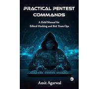 Practical Pentest Commands: A Field Manual for Ethical Hacking and Red Team Ops.