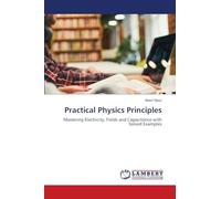 Practical Physics Principles: Mastering Electricity, Fields and Capacitance with Solved Examples