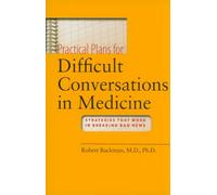 Practical Plans for Difficult Conversations in Medicine: Strategies That Work in Breaking Bad News