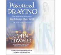 Practical Praying: Using The Rosary To Enhance Your Life