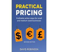 Practical Pricing: Profitable Action Steps for Small and Medium Sized Businesses