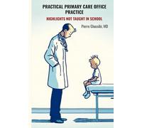Practical Primary Care Office Practice: Highlights Not Taught in School