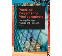 Practical Projects for Photographers: Learning Through Practice and Research