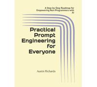 Practical Prompt Engineering for Everyone: A Step-by-Step Roadmap for Empowering Non-Programmers with AI