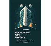 Practical RAG with Haystack: Solving Real-World Information Retrieval Challenges