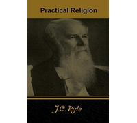 Practical religion - Ryle J. C.