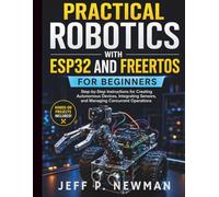 Practical Robotics with ESP32 and FreeRTOS for Beginners: Step-by-Step Instructions for Creating Autonomous Devices, Integrating Sensors, and Managing Concurrent Operations: 5