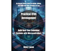 Practical RTOS Development: Build Real-Time Embedded Systems with Microcontrollers
