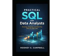 Practical SQL for Data Analysts: Querying, Analyzing and Reporting Data the Right Way